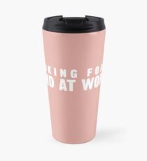 Looking for a Mind at Work Travel Mug