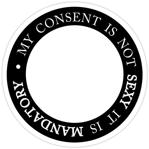 My Consent Is Not Sexy It Is Mandatory Stickers By Ffiorentini Redbubble