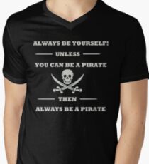 Always Be Yourself Unless You Can Be A Pirate Men's V-Neck T-Shirt