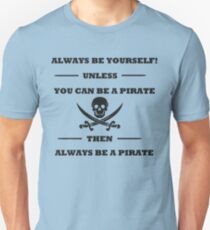 Dark Always Be Yourself Unless You Can Be A Pirate Unisex T-Shirt