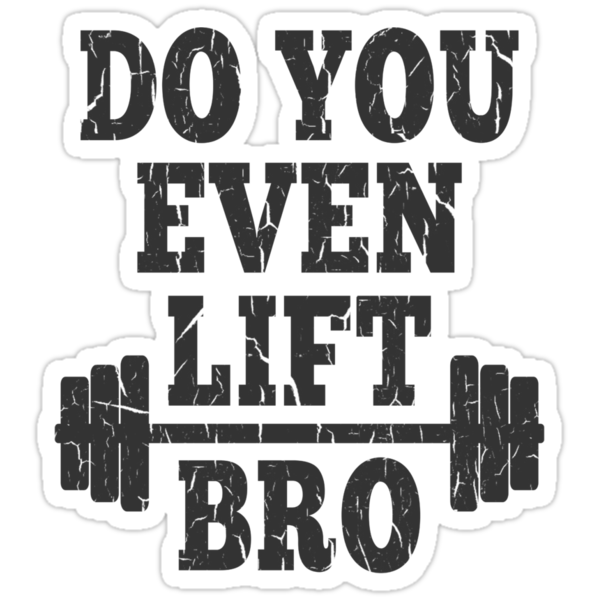 "Do You Even Lift Bro?" Stickers by xdurango | Redbubble