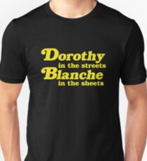 Dorothy In The Streets, Blanche in the Sheets Unisex T-Shirt