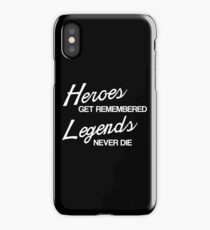 Heroes Get Remembered, Legends Never Die iPhone Case/Skin