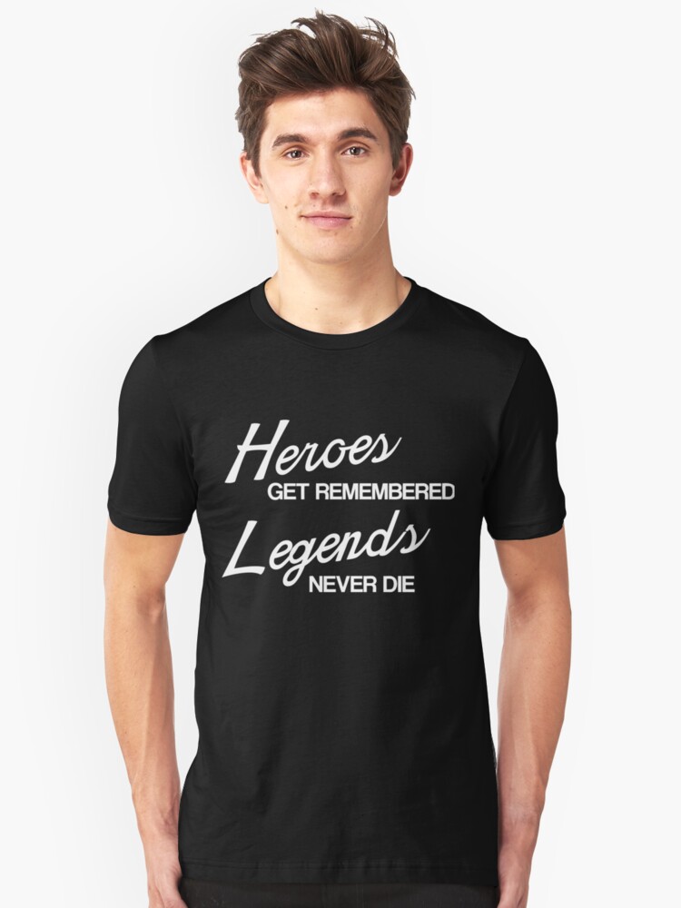 heroes never die shirt