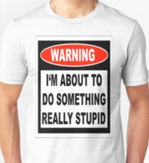 Stupid Warning Unisex T-Shirt