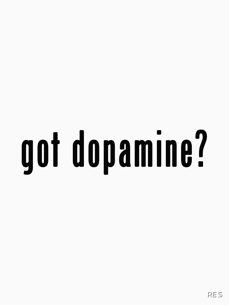 got dopamine t shirt