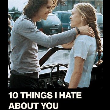 10 Things I Hate About You Poster by NelsonRommel