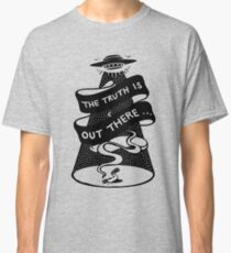 The Truth Is Out There Classic T-Shirt