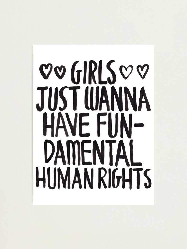 Girls Just Wanna Have Fun Damental Human Rights Photographic