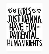 Girls Just Wanna Have Fun(damental Human Rights) Photographic Print