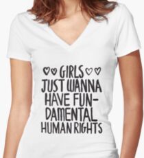 Girls Just Wanna Have Fun(damental Human Rights) Women's Fitted V-Neck T-Shirt