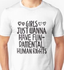 Girls Just Wanna Have Fun(damental Human Rights) Unisex T-Shirt