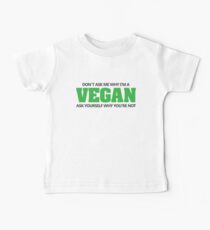 Don't ask me why I'm a vegan, ask yourself why you're not Baby Tee