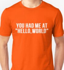 You Had Me At: Hello, world Unisex T-Shirt