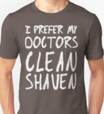 I Prefer My Doctors Clean Shaven Unisex T-Shirt