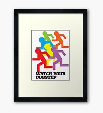 Watch Your Dubstep Framed Print
