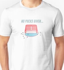 No Pucks Given... Unisex T-Shirt