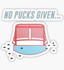 No Pucks Given... Sticker