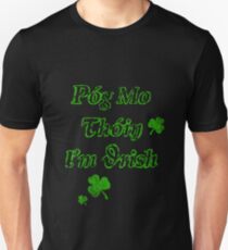 PĂłg mo thĂłin I'm Irish Unisex T-Shirt