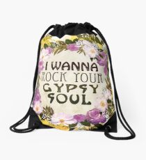 I Wanna Rock Your Gypsy Soul Drawstring Bag