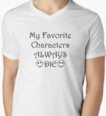 My Favorite Characters ALWAYS DIE Men's V-Neck T-Shirt