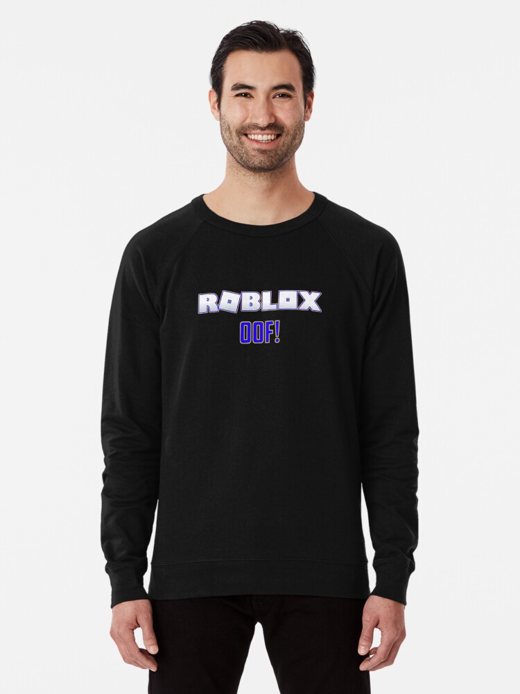 Roblox Oof Gaming Products Lightweight Sweatshirt By T Shirt Designs Redbubble - mega oof shirt roblox