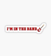 I'm in the band! Sticker