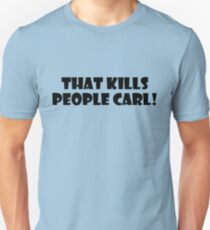 That kills people Carl Unisex T-Shirt
