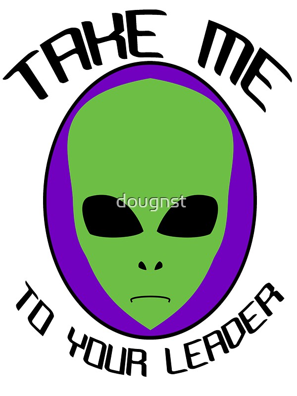 "Take Me to Your Leader" Stickers by dougnst Redbubble