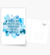 Well, we can't all come and go by bubble Postcards