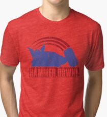 HAMMER DOWN! Tri-blend T-Shirt