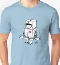 For today I am a robot Unisex T-Shirt