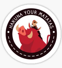 Hakuna Your Matatas Sticker