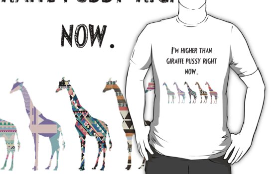 higher than giraffe pussy shirt