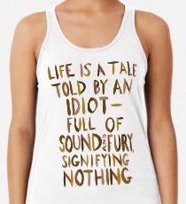 Life is a Tale Told By an Idiot Women's Tank Top