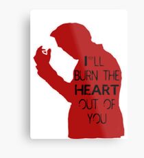 I'll burn the heart out of you - red Metal Print