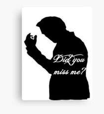 Did you miss me? Canvas Print