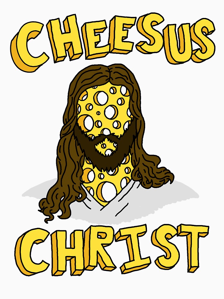 "Cheesus Christ!" Tshirt by Angelato Redbubble