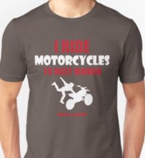 I ride motorcycles to meet women (nurses, mostly) Unisex T-Shirt
