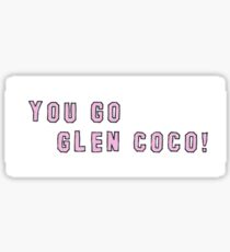 You go Glen Coco! Sticker