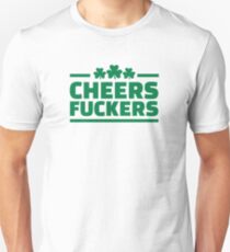 Cheers fuckers irish shamrock Unisex T-Shirt
