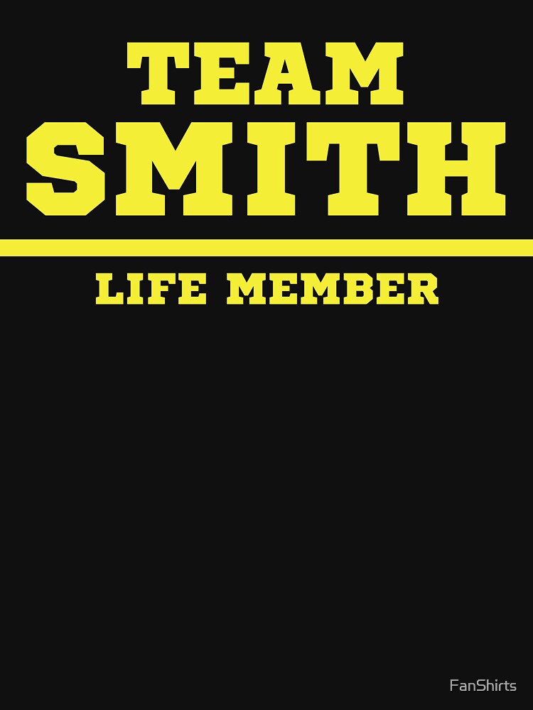 Team Smith - Life Member by FanShirts