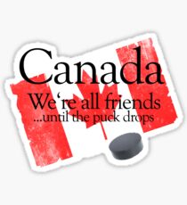 Canada: We're all friends until the puck drops Sticker