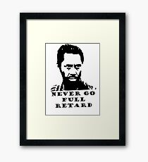 Never go full retard Framed Print