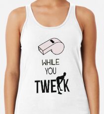 Whistle While You Twerk Twurk - Ying Yang Twins Tanktop für Frauen