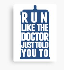 Run like the Doctor just told you to Canvas Print