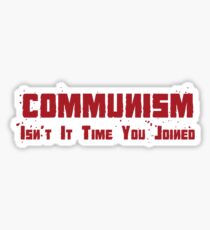 Communism Isn't it time you joined Sticker
