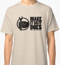 Make It So It Does Classic T-Shirt