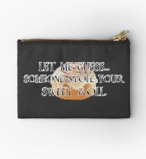 Someone Stole Your Sweet Roll Studio Pouch