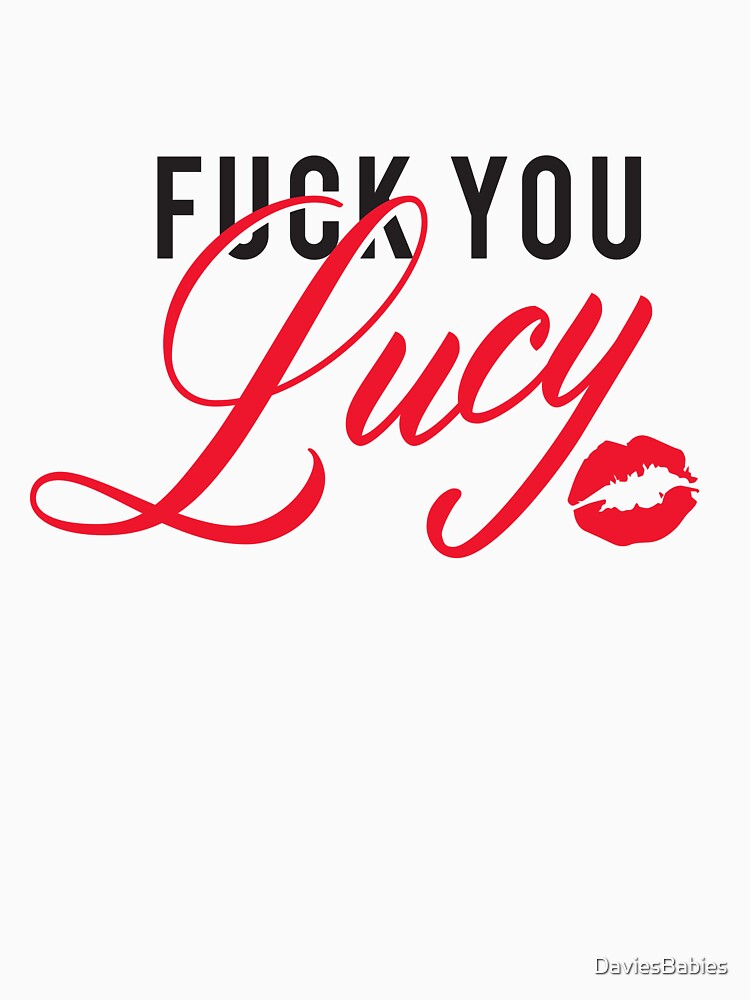 F*@K You Lucy by DaviesBabies